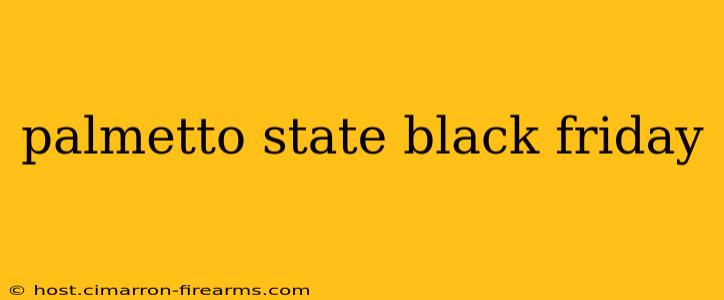 Palmetto State Black Friday