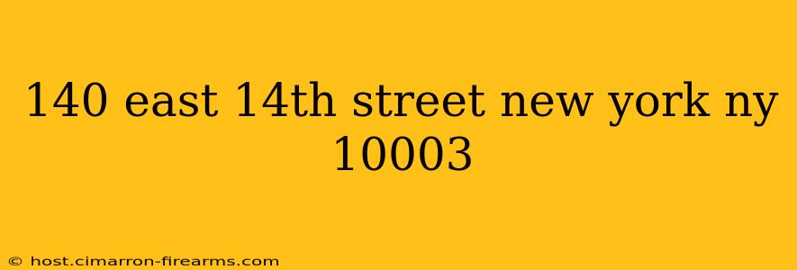 140 east 14th street new york ny 10003