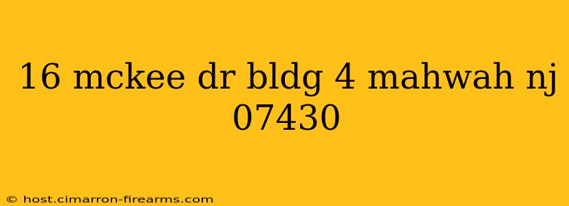 16 mckee dr bldg 4 mahwah nj 07430