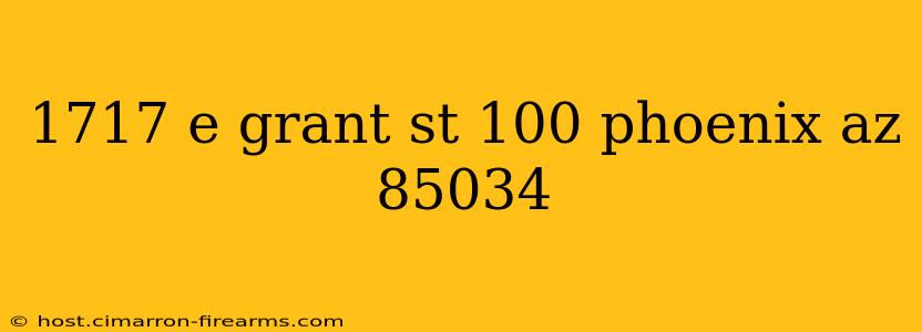 1717 e grant st 100 phoenix az 85034