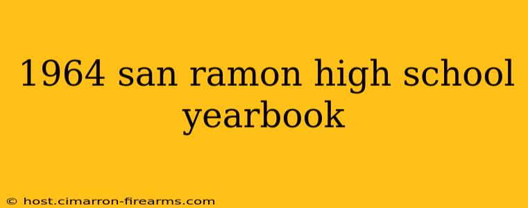 1964 san ramon high school yearbook