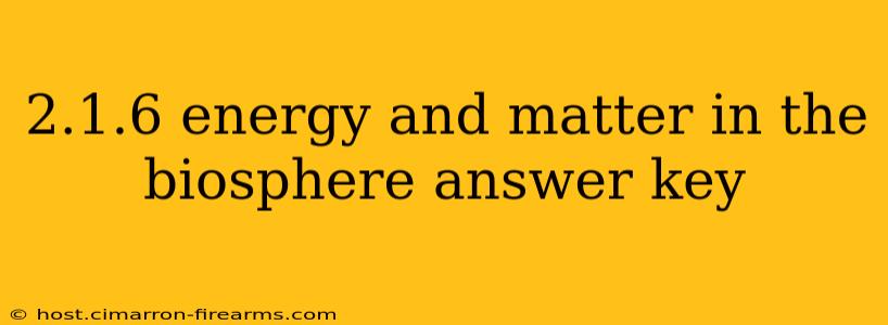 2.1.6 energy and matter in the biosphere answer key