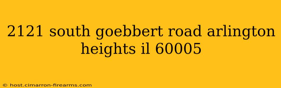 2121 south goebbert road arlington heights il 60005