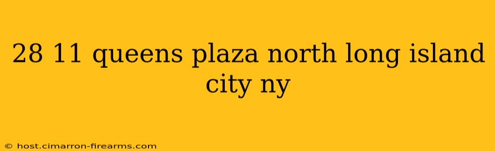 28 11 queens plaza north long island city ny