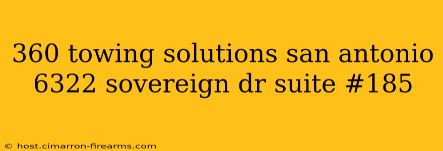 360 towing solutions san antonio 6322 sovereign dr suite #185