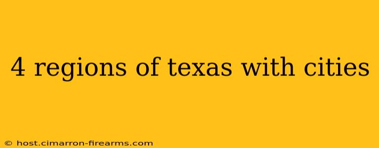 4 regions of texas with cities