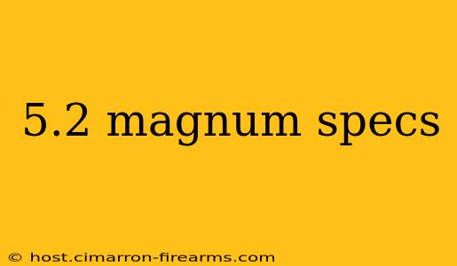 5.2 magnum specs