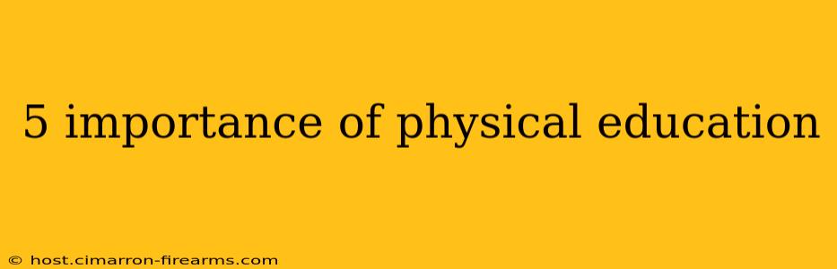 5 importance of physical education