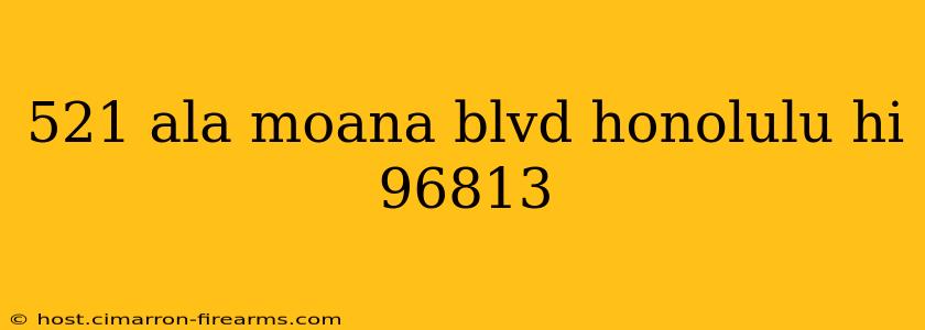 521 ala moana blvd honolulu hi 96813