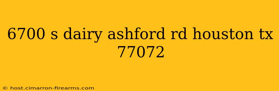 6700 s dairy ashford rd houston tx 77072