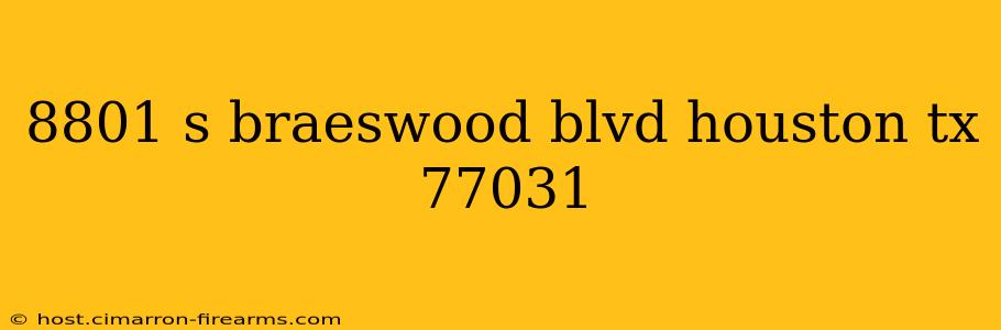 8801 s braeswood blvd houston tx 77031