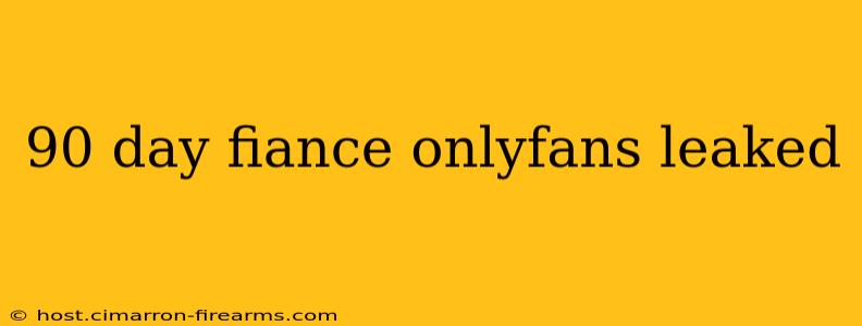 90 day fiance onlyfans leaked