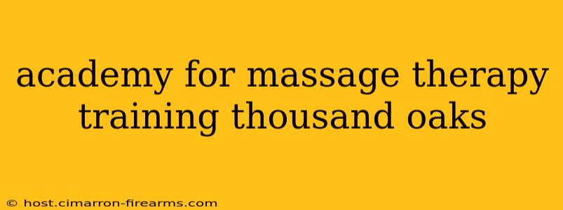 academy for massage therapy training thousand oaks