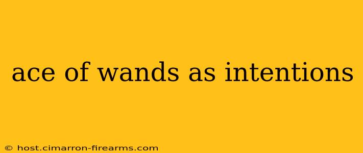 ace of wands as intentions