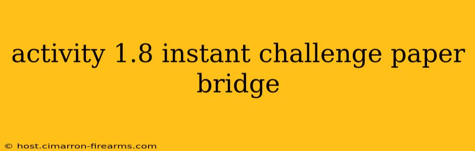 activity 1.8 instant challenge paper bridge