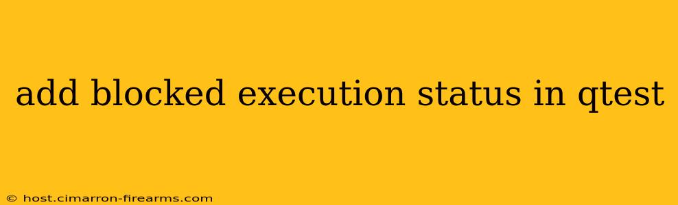 add blocked execution status in qtest