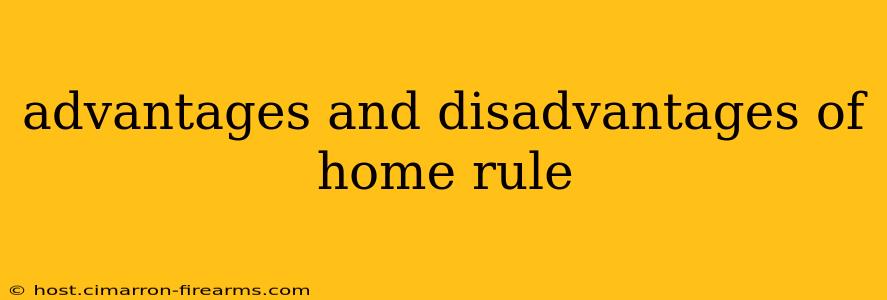 advantages and disadvantages of home rule