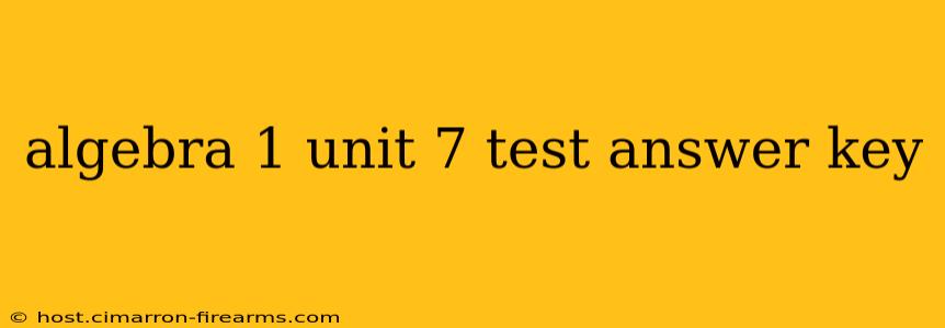 algebra 1 unit 7 test answer key