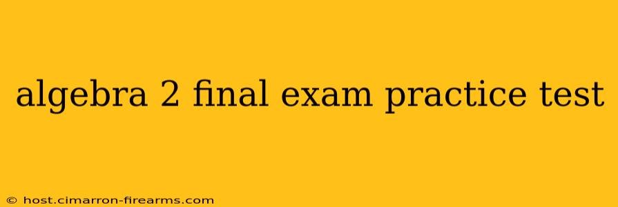 algebra 2 final exam practice test