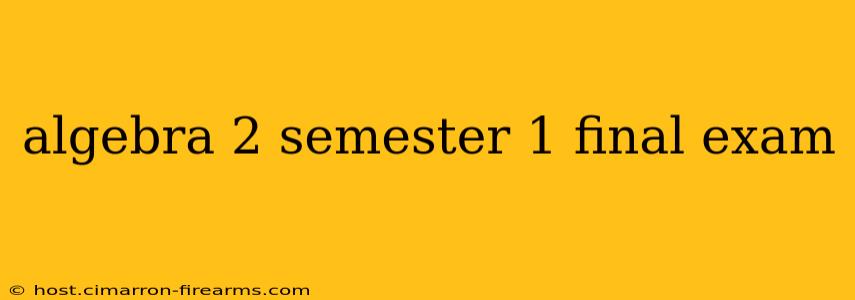 algebra 2 semester 1 final exam