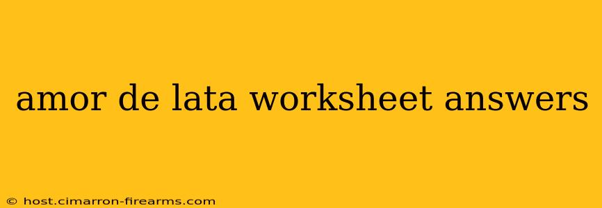 amor de lata worksheet answers