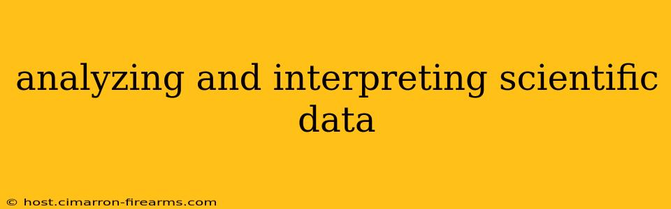 analyzing and interpreting scientific data