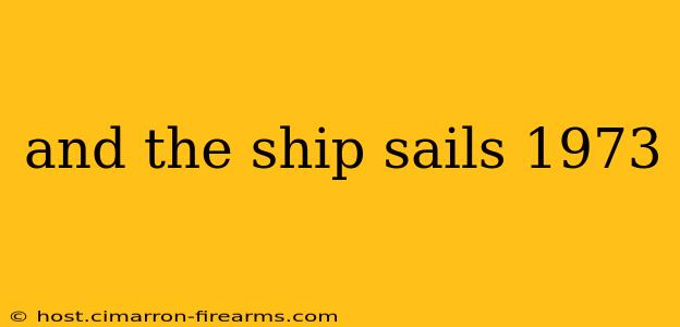 and the ship sails 1973