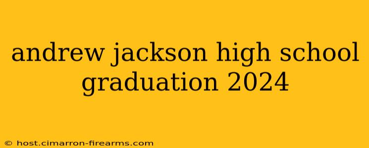 andrew jackson high school graduation 2024