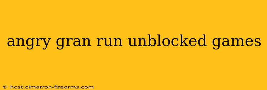 angry gran run unblocked games