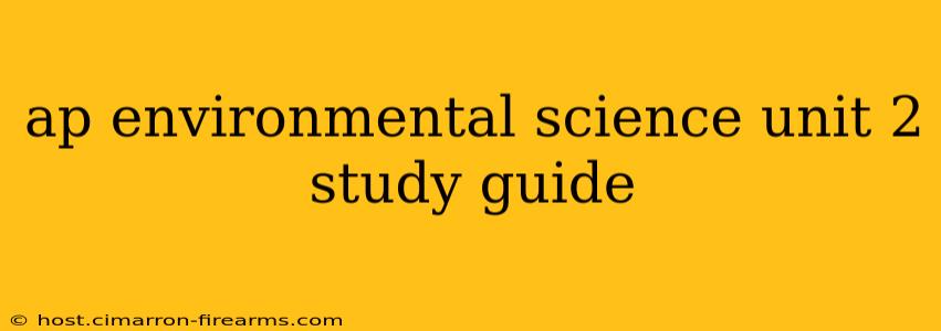 ap environmental science unit 2 study guide