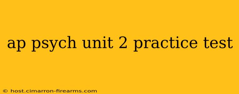 ap psych unit 2 practice test