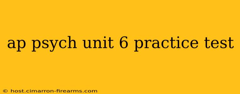 ap psych unit 6 practice test