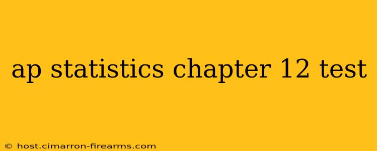 ap statistics chapter 12 test