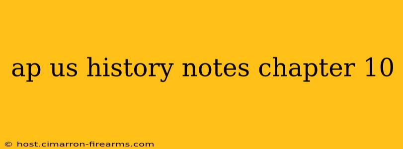 ap us history notes chapter 10