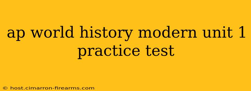 ap world history modern unit 1 practice test