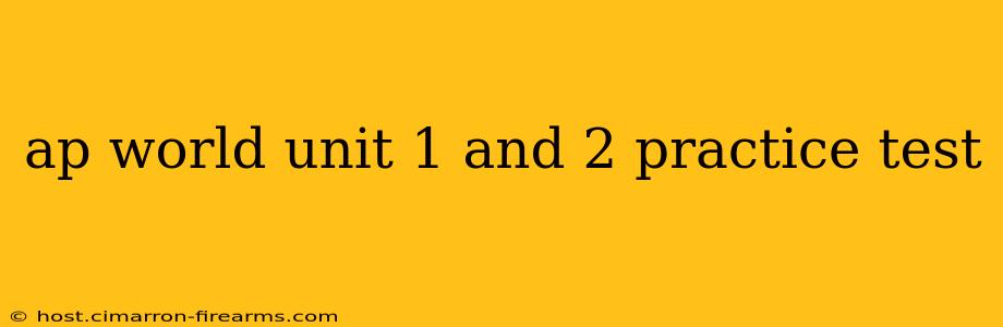 ap world unit 1 and 2 practice test