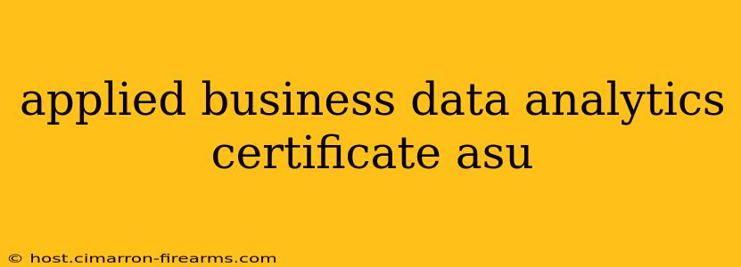 applied business data analytics certificate asu