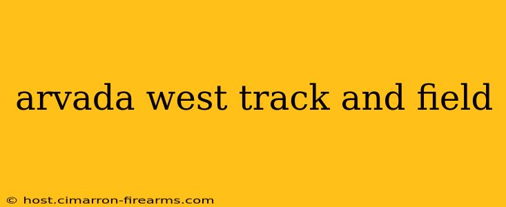 arvada west track and field