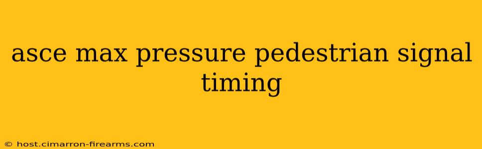 asce max pressure pedestrian signal timing