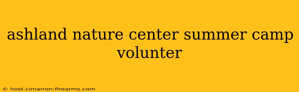 ashland nature center summer camp volunter