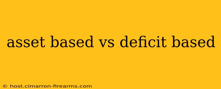 asset based vs deficit based