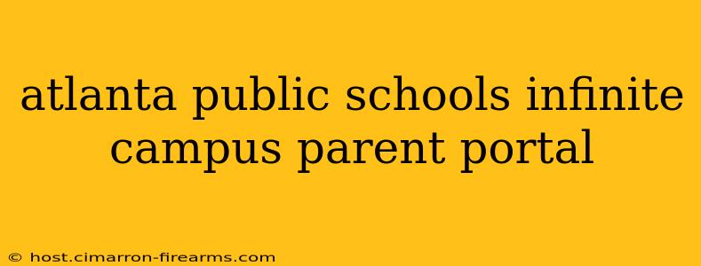 atlanta public schools infinite campus parent portal