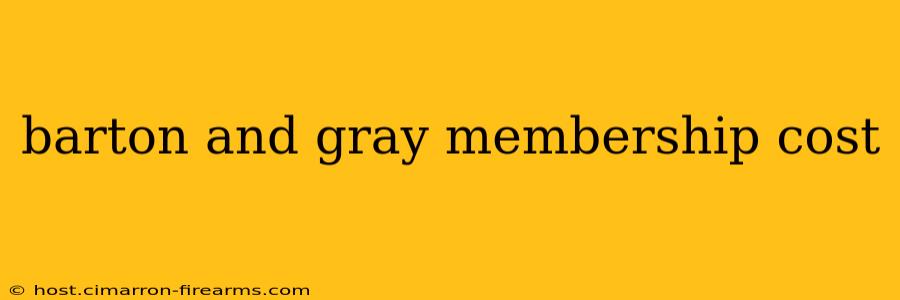 barton and gray membership cost