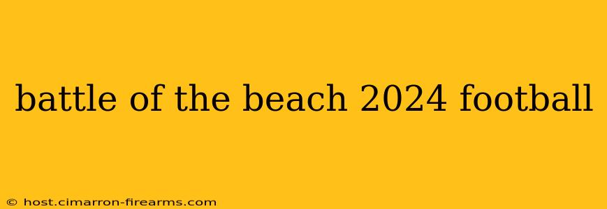 battle of the beach 2024 football