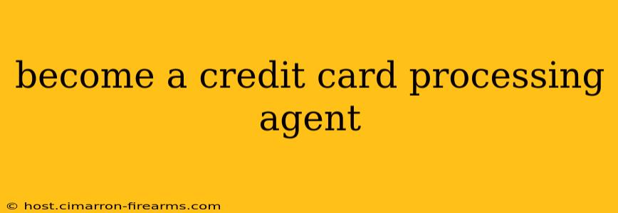 become a credit card processing agent