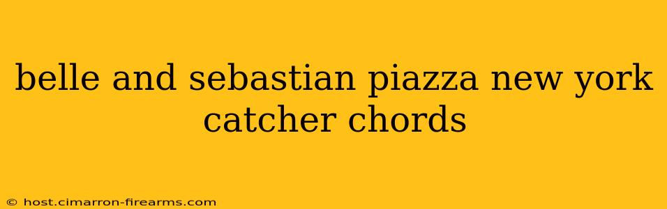 belle and sebastian piazza new york catcher chords