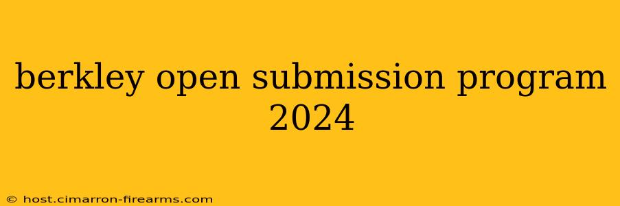 berkley open submission program 2024