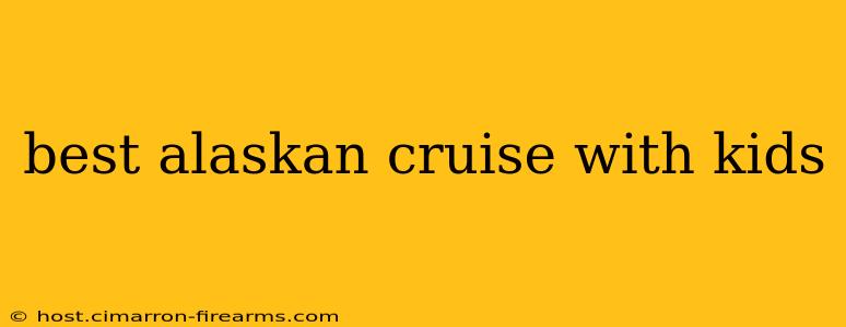 best alaskan cruise with kids