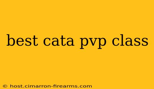 best cata pvp class