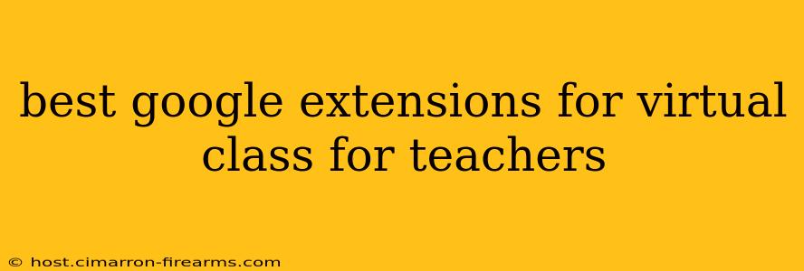 best google extensions for virtual class for teachers